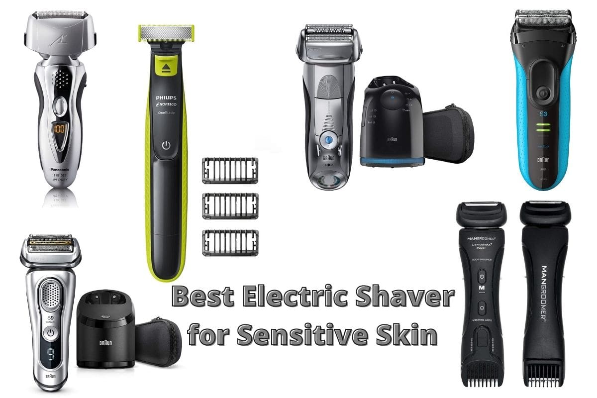 6 Best Electric Shaver for Sensitive Skin in 2020